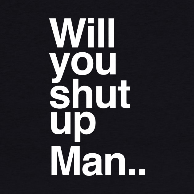 Will You Shut Up Man Biden Presidential Debate by PodDesignShop